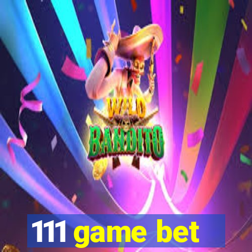 111 game bet